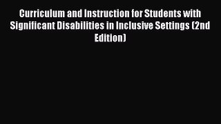Read Curriculum and Instruction for Students with Significant Disabilities in Inclusive Settings