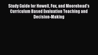 Read Study Guide for Howell Fox and Moorehead's Curriculum Based Evaluation Teaching and Decision-Making