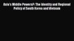 [PDF] Asia's Middle Powers?: The Identity and Regional Policy of South Korea and Vietnam Download