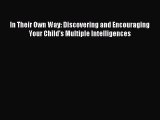 Read In Their Own Way: Discovering and Encouraging Your Child's Multiple Intelligences PDF