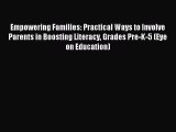 Read Empowering Families: Practical Ways to Involve Parents in Boosting Literacy Grades Pre-K-5