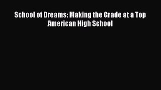 Read School of Dreams: Making the Grade at a Top American High School Ebook Free