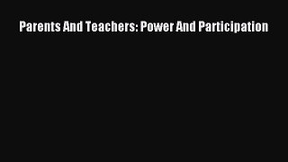 Download Parents And Teachers: Power And Participation Ebook Free