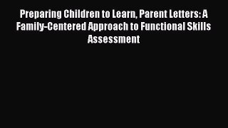 Read Preparing Children to Learn Parent Letters: A Family-Centered Approach to Functional Skills