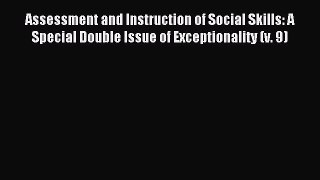 Read Assessment and Instruction of Social Skills: A Special Double Issue of Exceptionality