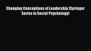 [PDF] Changing Conceptions of Leadership (Springer Series in Social Psychology) Download Online