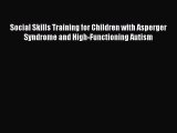 [PDF] Social Skills Training for Children with Asperger Syndrome and High-Functioning Autism