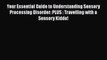 [PDF] Your Essential Guide to Understanding Sensory Processing Disorder: PLUS : Travelling
