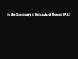 Download In the Sanctuary of Outcasts: A Memoir (P.S.) Ebook FreeDownload In the Sanctuary