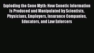 [PDF] Exploding the Gene Myth: How Genetic Information Is Produced and Manipulated by Scientists