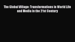 [PDF] The Global Village: Transformations in World Life and Media in the 21st Century [Download]