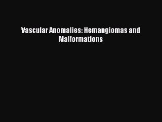 [PDF] Vascular Anomalies: Hemangiomas and Malformations [Read] Online