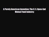 [PDF] A Purely American Invention: The U. S. Open-End Mutual Fund Industry Download Online
