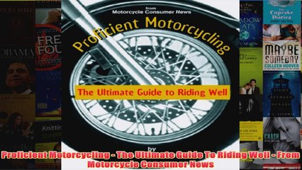 Download PDF  Proficient Motorcycling  The Ultimate Guide To Riding Well  From Motorcycle Consumer FULL FREE