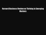 Download Harvard Business Review on Thriving in Emerging Markets Free Books