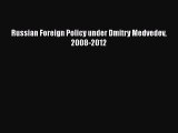 [PDF] Russian Foreign Policy under Dmitry Medvedev 2008-2012 Read Full Ebook