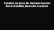 PDF Truly Mars and Venus: The Illustrated Essential Men Are from Mars Women Are from Venus