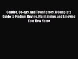 [PDF] Condos Co-ops and Townhomes: A Complete Guide to Finding Buying Maintaining and Enjoying
