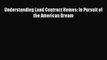 [PDF] Understanding Land Contract Homes: In Pursuit of the American Dream Download Full Ebook