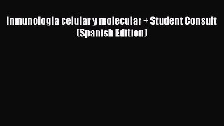 [PDF] Inmunologia celular y molecular + Student Consult (Spanish Edition) [Read] Online