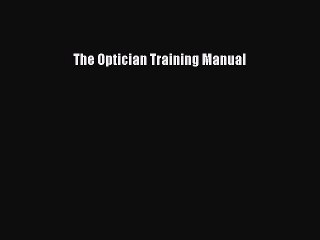 Download The Optician Training Manual Ebook Free