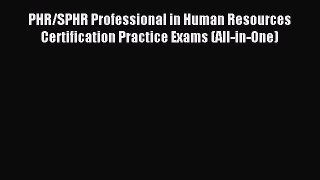 Read PHR/SPHR Professional in Human Resources Certification Practice Exams (All-in-One) Ebook