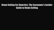 [PDF] Home Selling For Smarties: The Consumer's Insider Guide to Home Selling Download Full