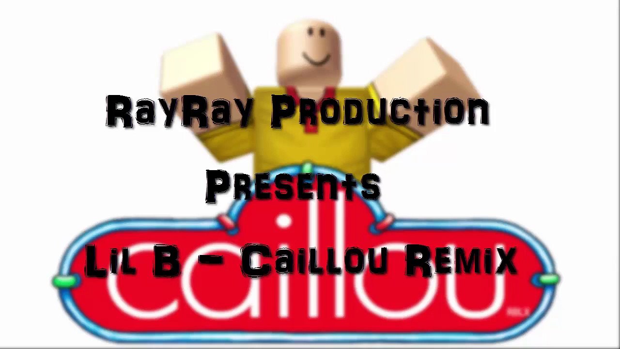 Lil B Caillou Remix Official Roblox Video Video Dailymotion - caillou remix roblox wwwtubesaimcom
