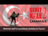 Şehit Kale Çanakkale - Mehmet Akif'in Çanakkale Şehitlerini Tasviri