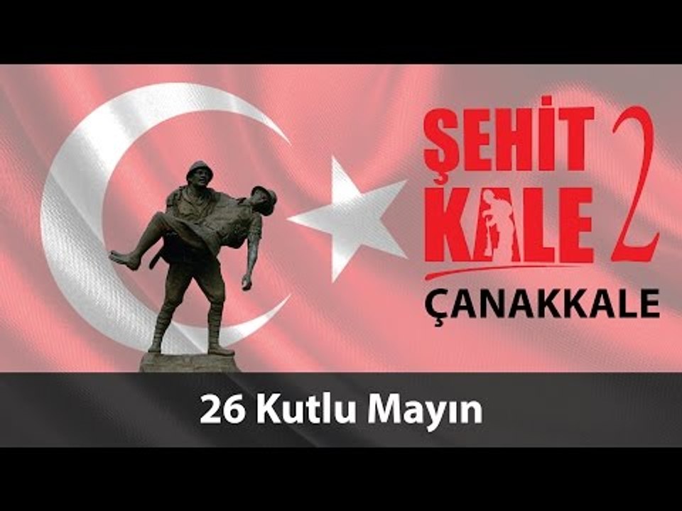 Şehit Kale Çanakkale - 26 Kutlu Mayın