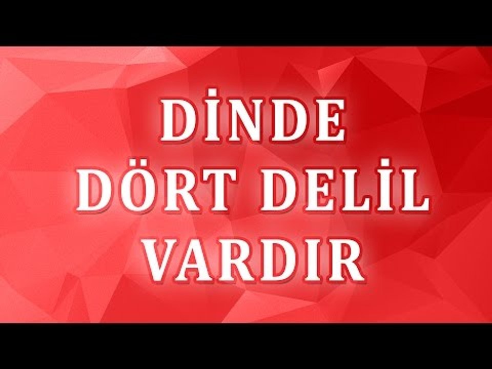 Dinde dört delil vardır - Sorularla İslamiyet