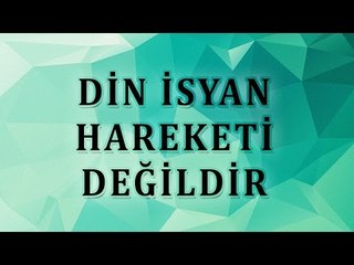 Din isyan hareketi değildir - Sorularla İslamiyet