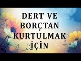 Dert Ve Borçtan Kurtulmak İçin Dua