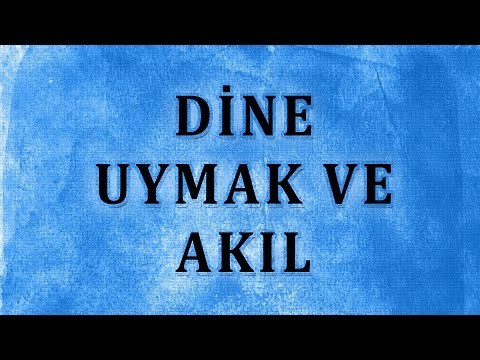 Dine uymak ve akıl - Sorularla İslamiyet