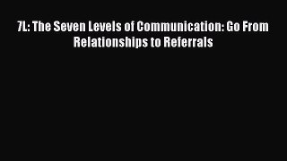 [PDF] 7L: The Seven Levels of Communication: Go From Relationships to Referrals Read Online