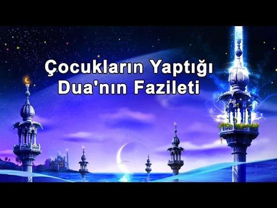 Çocukların Yaptığı Dua'nın Fazileti