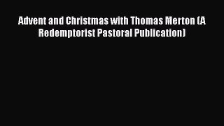 PDF Advent and Christmas with Thomas Merton (A Redemptorist Pastoral Publication) Free Books