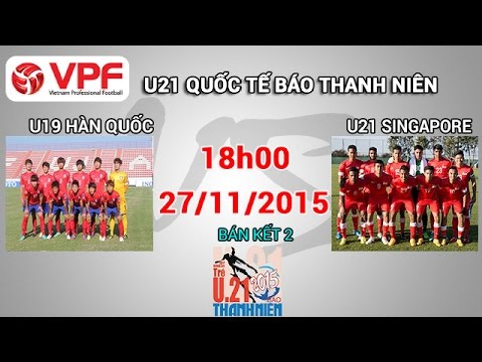 U19 Hàn Quốc vs U21 Singapore - U21 Quốc tế BTN | FULL