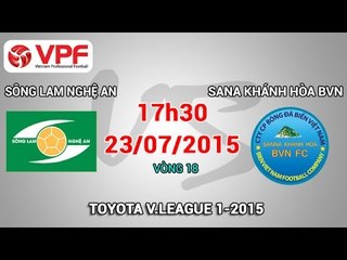 Sông Lam Nghệ An vs Sanna Khánh Hòa BVN - V.League 2015 | FULL
