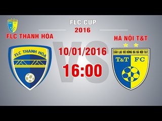 FLC Thanh Hoá vs Hà Nội T&T - FLC Cup 2016 | T&T