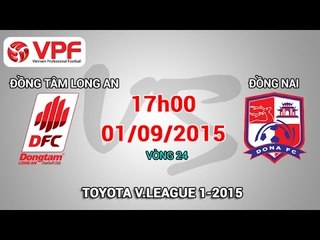 Đồng Tâm Long An vs Đồng Nai – V.League 2015 | FULL