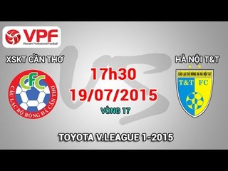 XSKT Cần Thơ vs Hà Nội T&T - V.League 2015 | FULL