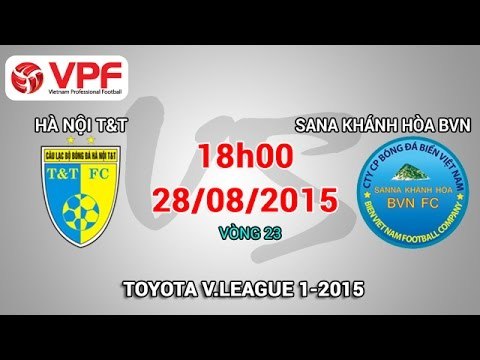 Hà Nội T&T vs Sanna Khánh Hòa BVN – V.League 2015 | FULL