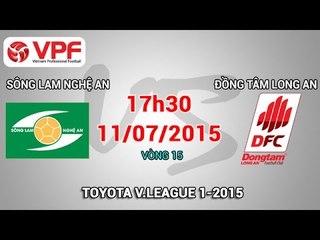 Sông Lam Nghệ An vs Đồng Tâm Long An - V.League 2015 | FULL