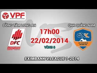 Đồng Tâm Long An vs QNK Quảng Nam - V.League 2014 | FULL