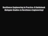 Read Resilience Engineering in Practice: A Guidebook (Ashgate Studies in Resilience Engineering)