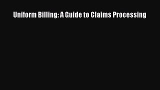 Read Uniform Billing: A Guide to Claims Processing Ebook Free