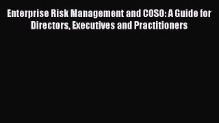 Read Enterprise Risk Management and COSO: A Guide for Directors Executives and Practitioners