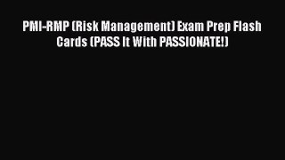Read PMI-RMP (Risk Management) Exam Prep Flash Cards (PASS It With PASSIONATE!) Ebook Free