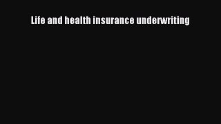 Download Life and health insurance underwriting Ebook Free